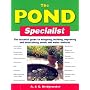 The Pond Specialist: The Essential Guide to Designing, Building, Improving and Maintaining Ponds and Water Features (Specialist Series)