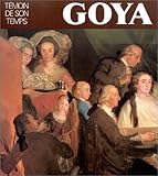 Goya: Temoin De Son Temps (Collection maitres d'hier et d'aujourd'hui)