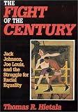 Fight of the Century: Jack Johnson, Joe Louis, and the Struggle for Racial Equality
