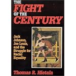 Fight of the Century: Jack Johnson, Joe Louis, and the Struggle for Racial Equality book cover