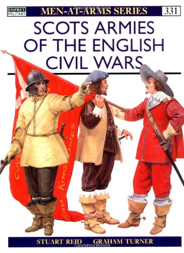 scots armies of the english civil wars men at arms series 331