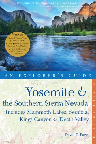 Explorer's Guide Yosemite & the Southern Sierra Nevada: Includes Mammoth Lakes, Sequoia, Kings Canyon & Death Valley: A Great Destination (Second Edition) (Explorer's Great Destinations)
