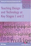 Teaching Design and Technology at Key Stages 1 and 2 (Achieving QTS)
