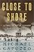 Close to Shore: The Terrifying Shark Attacks of 1916 (Bccb Blue Ribbon Nonfiction Book Award (Awards))