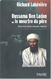 Oussama Ben Laden ou le meurtre du père. : Etats-Unis, Arabie Saoudite, Pakistan