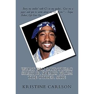 What Pac Says: Tupac Shakur Speaks From The Other Side