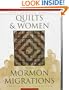 Quilts & Women of the Mormon Migrations: Treasures in Transition