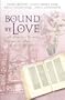 Bound by Love: Right from the Start/A Treasure Worth Keeping/Of Measurable Worth/The Long Road Home (Inspirational Romance Collection)