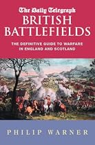 The Daily Telegraph British Battlefields: The Definitive Guide to Warfare in England and Scotland (Cassell Military Paperbacks)