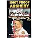 IDIOT PROOF ARCHERY BOOK