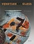 Venetian Art Glass: American Collection 1840-1970