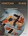 Venetian Art Glass: American Collection 1840-1970