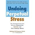 Undoing Perpetual Stress (The Missing Connection Between Depression, Anxiety, And 21st Century Illness) (Reprint) (Paperback)