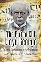 The Plot to Kill Lloyd George: The Story of Alice Wheeldon and the Peartree Conspiracy