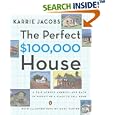 The Perfect $100,000 House: A Trip Across America and Back in Pursuit of a Place to Call Home