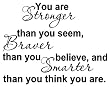 YOU ARE STRONGER THAN YOU SEEM, BRAVER THAN YOU BELIEVE, AND SMARTER THAN YOU THINK Vinyl wall quotes stickers sayings home art decor decal YOU ARE STRONGER THAN YOU SEEM, BRAVER THAN YOU BELIEVE, AND SMARTER THAN YOU THINK Vinyl wall quotes stickers sayings home art decor decal