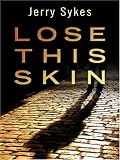 Lose This Skin (Five Star First Edition Mystery),
Jerry Sykes
