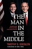 The Man in the Middle: An Inside Account of Faith and Politics in the George W. Bush Era