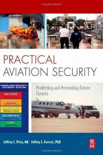 Practical Aviation Security,: Predicting and Preventing Future Threats (Butterworth-Heinemann Homeland Security) by Jeffrey Price published by ButterHeinem ST (2008)