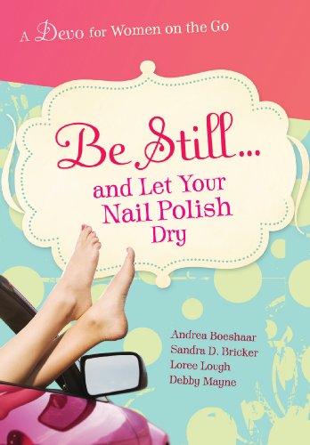 Be Still... and Let Your Nail Polish Dry