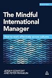 The Mindful International Manager : How to Work Effectively Across Cultures
