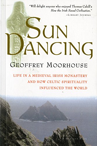 sun dancing life in a medieval irish monastery and how celtic spirituality influenced the world