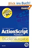 ActionScript. Das Praxisbuch. Studienausgabe.