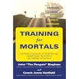 Training for Mortals: A Runner's Logbook and Source of Inspiration by John Bingham and Jenny Hadfield