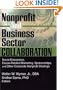 Nonprofit and Business Sector Collaboration: Social Enterprises, Cause-Related Marketing, Sponsorships, and Other Corporate-Nonprofit Dealings