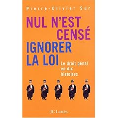 Nul n'est cens� ignorer la loi : Le droit p�nal en dix histoires