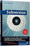 Subversion: Einführung in das Versionsmanagement-System, Konzepte, Praxis und Administration von Subversion (Galileo Computing) Bild