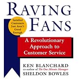 Raving Fans: A Revolutionary Approach To Customer Service