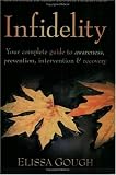  : Infidelity: Your Complete Guide to Awareness, Prevention, Intervention, and Recovery