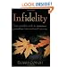 Infidelity: Your Complete Guide to Awareness, Prevention, Intervention, and Recovery