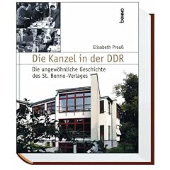 Die Kanzel in der DDR. Die ungew�hnliche Geschichte des St. Benno-Verlages