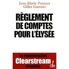 R�glement de comptes pour l'Elys�e : La manipulation Clearstream d�voil�e