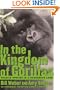 In the Kingdom of Gorillas: Fragile Species in a Dangerous Land