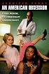 An American Obsession: Science, Medicine, and Homosexuality in Modern Society (Chicago Studies in Ethnomusicology)