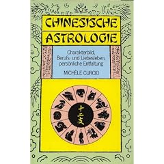 Chinesische Astrologie - Charakterbild, Berufs- und Liebesleben, pers�nliche Entfaltung