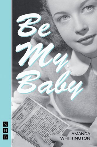 Be My Baby (Nick Hern Book)