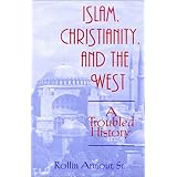 islam christianity and the west a troubled history faith meets faith series