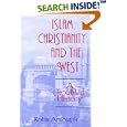 Islam, Christianity, and the West: A Troubled History (Faith Meets Faith Series) by  Rollin Armour