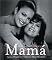 Mama: Latina Daughters Celebrate Their Mothers