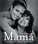 Mama: Latina Daughters Celebrate Their Mothers