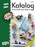 Katalog Spielzeug aus dem Ei 2002/2003: Katalog fuer Ueberraschungseierfiguren. Internationale Version