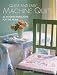 Quick-and-easy Machine Quilts: 25 Modern Heirlooms for the Home