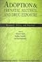 Adoption & Prenatal Alcohol & Drug Exposure: Rearch, Policy, and Practice