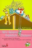Wir feiern fröhlich Ostern.