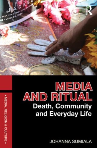 Media and Ritual: Death, Community and Everyday Life (Media, Religion and Culture)