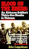Blood on the Risers: An Airborne Soldiers Thirty-five Months in Vietnam
